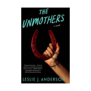 The Unmothers | Anderson, Leslie J (ISBN: 9781683694298)