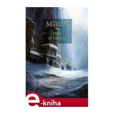 Hra o trůny. Píseň ledu a ohně. Kniha první - George R. R. Martin