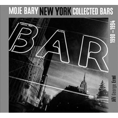 Moje bary New York Collected Bars. 1990 - 1994 - Jiří George Erml - KANT