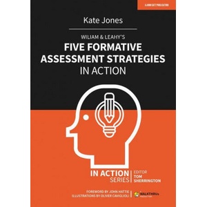 Wiliam & Leahy's Five Formative Assessment Strategies in Action | Kate Jones (ISBN: 9781913622770)