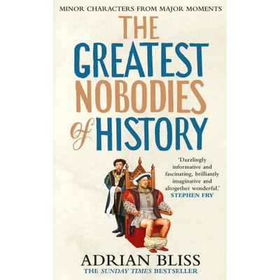 Greatest Nobodies of History