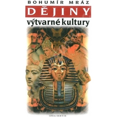 Dějiny výtvarné kultury 1 6. vydání - Bohumír Mráz