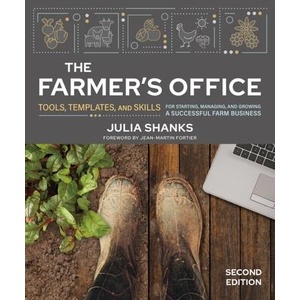 The Farmer's Office, Second Edition: Tools, Templates, and Skills for Starting, Managing, and Growing a Successful Farm Business | Julia Shanks, Jean-Martin Fortier (ISBN: 9780865719934)