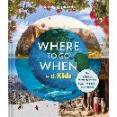 Lonely Planet Where to Go When with Kids