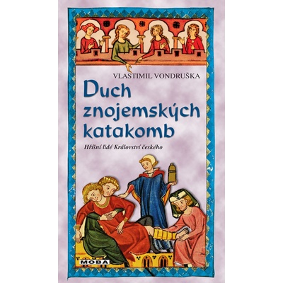 Duch znojemských katakomb - Hříšní lidé Království českého - Vlastimil Vondruška