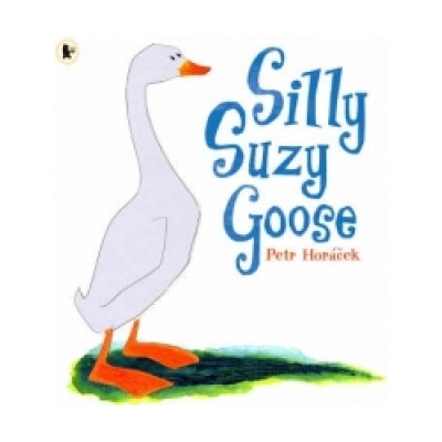 Silly Suzy Goose - Horacek Petr