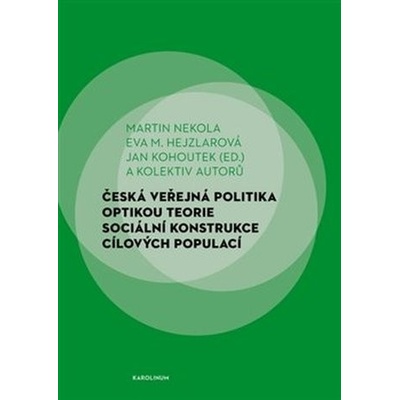 Česká veřejná politika optikou teorie sociální konstrukce cílových populací - Martin Nekola