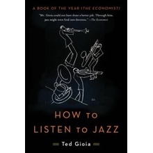 How to Listen to Jazz Gioia Ted