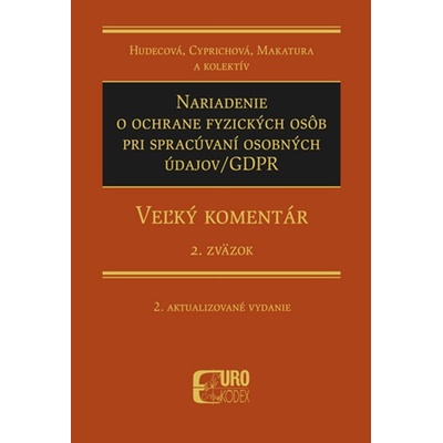 Nariadenie o ochrane fyzických osôb pri spracúvaní osobných údajov/GDPR - Anna Cyprichová, Irena Hudecová, Ivan Makatura
