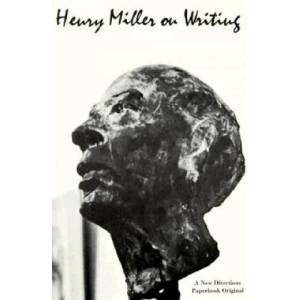 Henry Miller on Writing | Henry Miller (ISBN: 9780811201124)