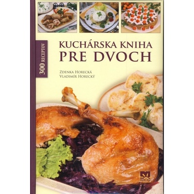 Kuchárska kniha pre dvoch - Zdenka Horecká, Vladimír Horecký