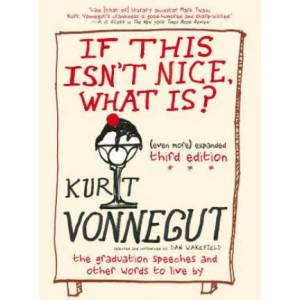 If This Isn't Nice, What Is? | Kurt Vonnegut, Dan Wakefield (ISBN: 9781609806101)