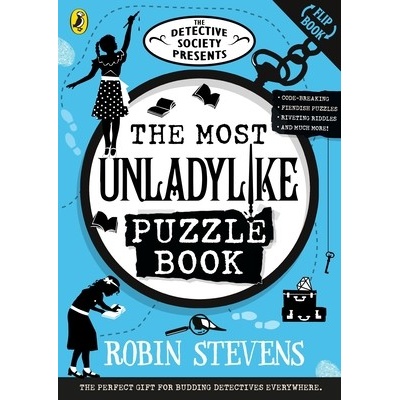 Detective Society Presents: The Most Unladylike Puzzle Book - Stevens Robin