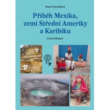 Příběh Mexika, zemí Střední Ameriky a Karibiku - Dana Trávníčková