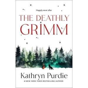 The Deathly Grimm | Purdie, Kathryn (ISBN: 9781250873026)