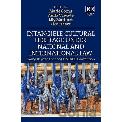 Intangible Cultural Heritage Under National and International Law - Marie Cornu, Anita Vaivade, Lily Martinet, Clea Hance