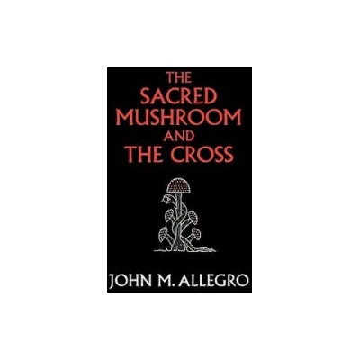 The Sacred Mushroom and the Cross