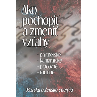 Ako pochopiť a zmeniť vzťahy