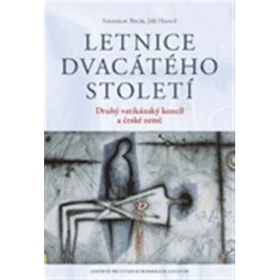 Letnice dvacátého století. Druhý vatikánský koncil a české země - Jiří Hanuš, Stanislav Balík