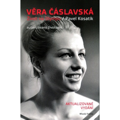 Věra Čáslavská - Život na Olympu - Pavel Kosatík