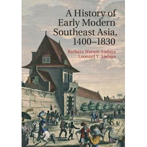 History of Early Modern Southeast Asia, 1400-1830 | Barbara Watson Andaya, Leonard Y. Andaya (ISBN: 9780521681933)