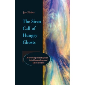 Siren Call of Hungry Ghosts | Joe Fisher (ISBN: 9781931044028)