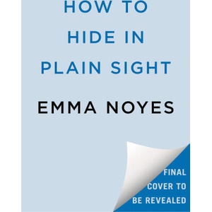 How to Hide in Plain Sight | Noyes, Emma (ISBN: 9780593639023)
