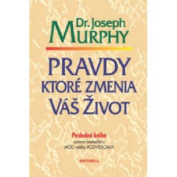 Pravdy, ktoré zmenia váš život | Joseph Murphy