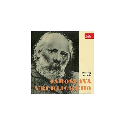 Básnický portrét Jaroslava Vrchlického - Otakar Brousek st., Jaroslav Vrchlický