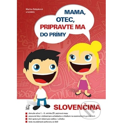 Mama, otec, pripravte ma do prímy- slovenčina Marína Babjaková a kol.