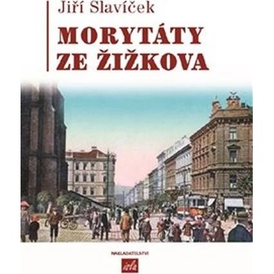 Morytáty ze Žižkova - Jiří Slavíček