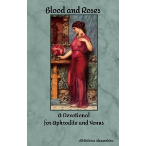 Blood and Roses: A Devotional for Aphrodite and Venus | Bibliotheca Alexandrina (2017)