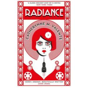 Radiance | Catherynne M. Valente (2016)