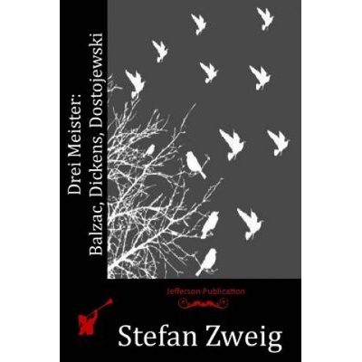 Drei Meister: Balzac, Dickens, Dostojewski | Stefan Zweig