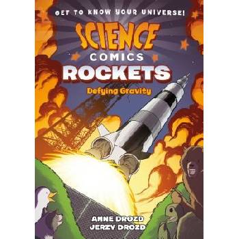 Science Comics: Rockets: Defying Gravity Drozd Anne
