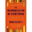 The Weaponisation of Everything – A Field Guide to the New Way of War