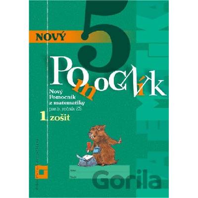 Nový pomocník z matematiky 5 pre 5. ročník ZŠ - 1. zošit pracovná učebnica - Iveta Kohanová, Martina Totkovičová
