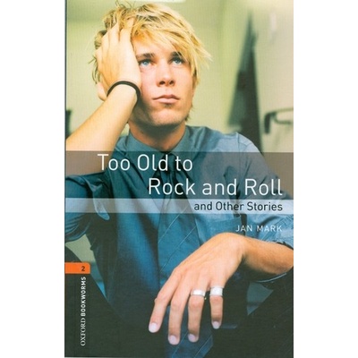 Oxford Bookworms Library 2 Too Old to Rock and Roll
