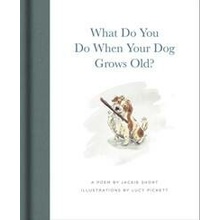What Do You Do When Your Dog Grows Old? - Jackie Short