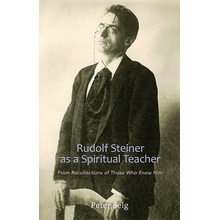 Rudolf Steiner as a Spiritual Teacher - P. Selg