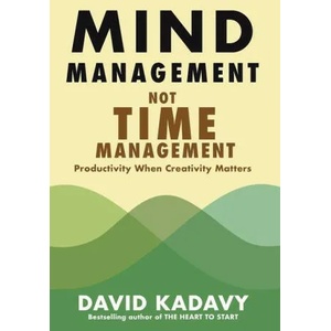 Mind Management, Not Time Management | David Kadavy (ISBN: 9780578301754)