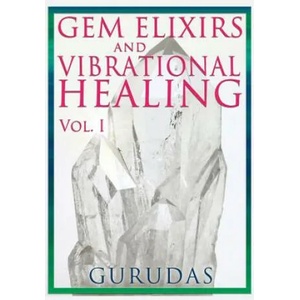 Gems Elixirs and Vibrational Healing Volume 1 | GURUDAS (ISBN: 9781939438218)