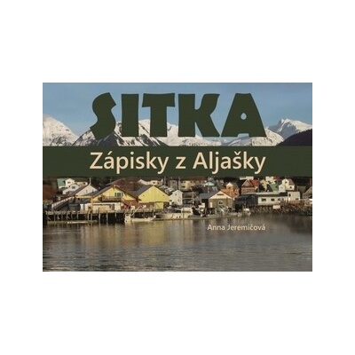 Sitka. Zápisky z Aljašky