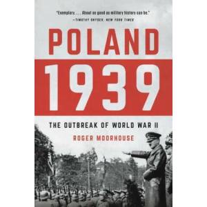 Poland 1939: The Outbreak of World War II | MOORHOUSE ROGER (ISBN: 9781541602618)