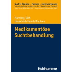 Medikamentöse Suchtbehandlung | Helmut Eich, Andrea Hauschild-Hersch, Michael Paulzen (ISBN: 9783170384002)