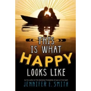 This Is What Happy Looks Like | Jennifer E Smith (2013)