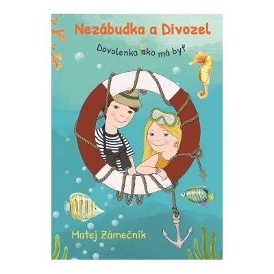 Nezábudka a Divozel: Dovolenka ako má byť