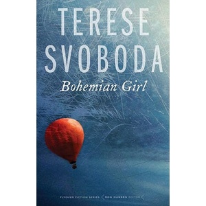 Bohemian Girl | Terese Svoboda (ISBN: 9780803226821)