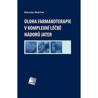 Úloha farmakoterapie v komplexní léčbě nádorů jater - Bohuslav Melichar