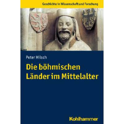 Die böhmischen Länder im Mittelalter | Hilsch, Peter